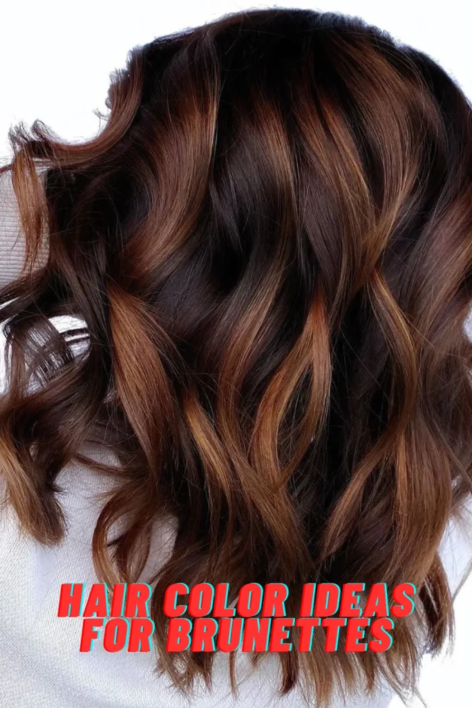 Hair Color Ideas for Brunettes